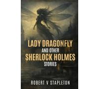 Robert V Stapleton Lady Dragonfly & other Sherlock Holmes Stories Paperback Book Robert V Stapleton Multicolor