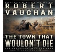Robert Vaughan The Town That Wouldn't Die: A Classic Western Paperback Book Robert Vaughan Multicolor