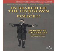 Robert W. Chambers In Search of the Unknown / Police Paperback Book Robert W. Chambers Multicolor
