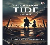 Robert W. Chambers The Crimson Tide A Novel Paperback Book Robert W. Chambers Multicolor