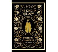 Robert W. Chambers: The King in Yellow (English Edition)