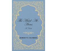 Robert W. Chambers The Maid-At-Arms - A Novel Paperback Book Robert W. Chambers Multicolor