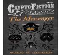 Robert W. Chambers The Messenger (Cryptofiction Classics - Weird Tales of Strange Robert W. Chambers Multicolor