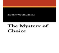 Robert W. Chambers The Mystery of Choice Paperback Book Robert W. Chambers Multicolor