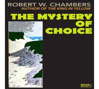 Robert W. Chambers The Mystery of Choice Paperback Book Robert W. Chambers Multicolor