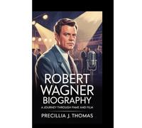 ROBERT WAGNER BIOGRAPHY: A Journey Through Fame And Film
