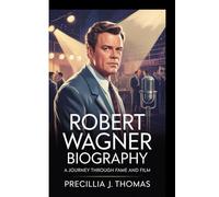 ROBERT WAGNER BIOGRAPHY: A Journey Through Fame And Film
