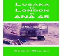 Robert Walker Lusaka To London in ANA45 Paperback Book Robert Walker Multicolor