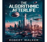 Robert Walker The Algorithmic Afterlife Paperback Book Robert Walker Multicolor