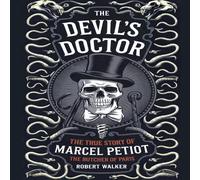 Robert Walker The Devil's Doctor: The True Story of Marcel Petiot, the Butcher Robert Walker Multicolor
