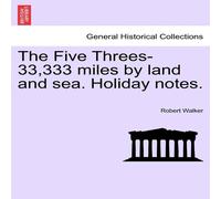 Robert Walker The Five Threes-33, 333 miles by land & sea. Holiday notes Robert Walker Multicolor