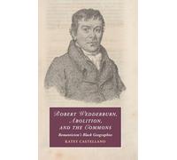 Robert Wedderburn, Abolition, and the Commons: Romanticism's Black Geographies (Cambridge Studies in Romanticism)