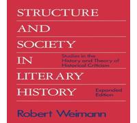 Robert Weimann Structure & Society in Literary History: Studies in the History Robert Weimann Multicolor