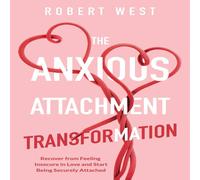 Robert West The Anxious Attachment Transformation: Recover from Feeling Robert West Multicolor