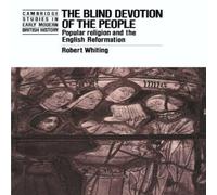 Robert Whiting The Blind Devotion of the People: Popular Religion & the English Robert Whiting Multicolor