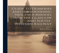 Robert Wilson Guide to Dumfries & Surrounding Neighbourhood, Via the Glasgow Robert Wilson Multicolor