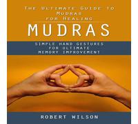 Robert Wilson Mudras: The Ultimate Guide to Mudras for Healing (Simple Hand Robert Wilson Multicolor