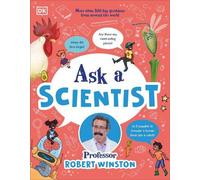 Robert Winston Ask a Scientist : More Than 100 Big Questions from Around the Robert Winston Multicolor