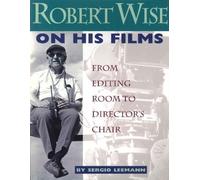 Robert Wise on His Films: From Editing Room to Director's Chair