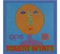 Wyatt, Robert - Eps