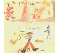 Robert Wyatt - His Greatest Misses by Robert Wyatt (2004-10-05)