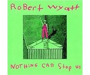 Robert Wyatt : Nothing Can Stop Us CD (2008) NEW FREE Shipping, Save £s