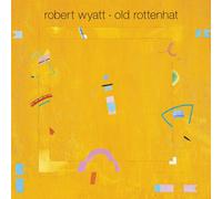 Robert Wyatt Old Rottenhat CD NEW