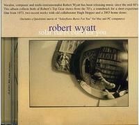 Robert Wyatt - Solar Flares Burn For You [