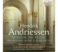 Roberta Alexander; Netherlands Radio Chamber Orchestra; David Porcelijn; Thierry Fischer - Andriessen: Miroir de Peine, Orchestral Music & Concertos