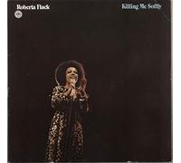 ROBERTA FLACK - killing me softly with his song / just like a woman