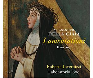 Roberta Invernizzi; Franco Pavan; Laboratorio '600 - Alessandro Della Ciaia - Lamentationi (1650)