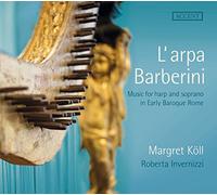Roberta Invernizzi, Margret Köll - Frescobaldi/dell´Arpa/Rossi/Kapsberger/Quagliati/Anon. - L´arpa Barberini - Music for Harp and Soprano in Early Baroque Rome