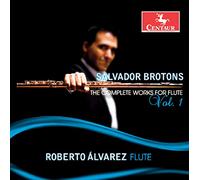 Roberto Alvarez - Brotons: The Complete Works for Flute, Vol. 1
