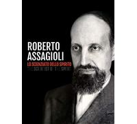 Roberto Assagioli - the Scientist of the Spirit