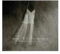 Roberto Bonati Trio - Bianco Il Vestito Nel Buio