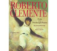 Roberto Clemente: Pride of the Pittsburgh Pirates