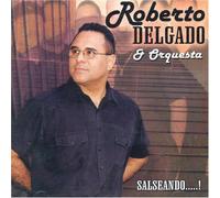 Roberto Delgado Y Su Orquesta - Salseando...!