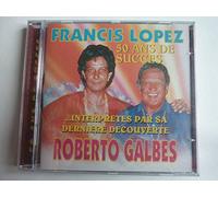 Roberto Galbes - Francis Lopez/50 Ans De Succes