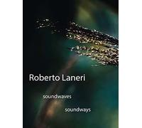 Roberto Laneri: Soundwaves Soundways