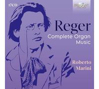 Roberto Marini - Reger: Complete Organ Music