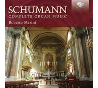 Roberto Marini - Schumann: Complete Organ Music
