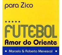 ROBERTO MENESCAL - Amor Do Oriente: Zico Japan