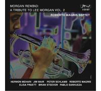 ROBERTO SEPTET MAGRIS - Morgan Rewind: A Tribute to Lee Morgan Vol. 2