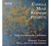 Roberto Trainini; Stella Ala Luce Pontoriero - Alfredo Casella, Giuseppe Mule, Ottorino Respighi, Ildebrando Pizzetti: Musica for cello and piano