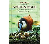 Roberts guide to the nests and eggs of Southern African birds