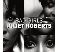 Roberts,Juliet - Bad Girls