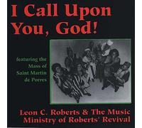 ROBERTS,LEON C. - I Call Upon You God