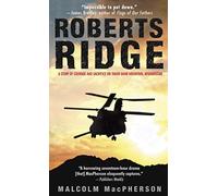 Roberts Ridge: A Story of Courage and Sacrifice on Takur Ghar Mountain, Afghanistan by Malcolm MacPherson (2006-07-25)