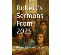 Robert's Sermons From 2025