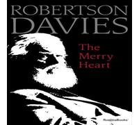 Robertson Davies The Merry Heart : Reflections on Reading, Writing, & the World Robertson Davies Multicolor